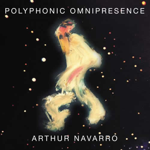 Arthur Navarro - Polyphonic Omnipresence